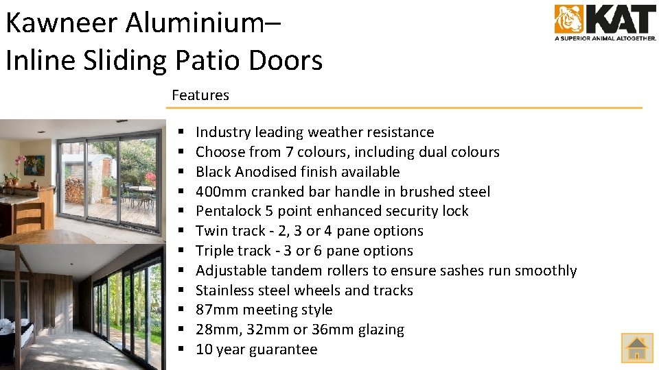Kawneer Aluminium– Inline Sliding Patio Doors Features § § § Industry leading weather resistance