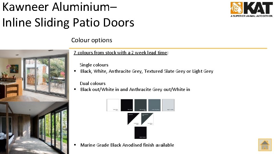 Kawneer Aluminium– Inline Sliding Patio Doors Colour options 7 colours from stock with a