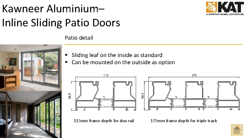 Kawneer Aluminium– Inline Sliding Patio Doors Patio detail § Sliding leaf on the inside