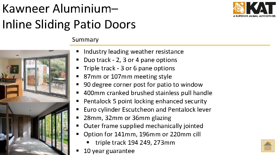 Kawneer Aluminium– Inline Sliding Patio Doors Summary Industry leading weather resistance Duo track -