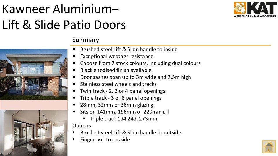 Kawneer Aluminium– Lift & Slide Patio Doors Summary Brushed steel Lift & Slide handle