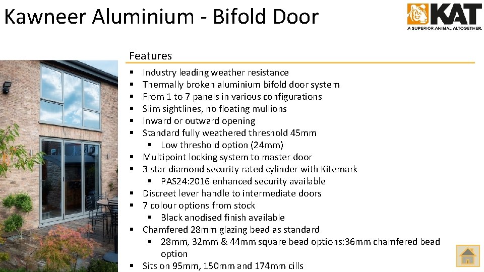Kawneer Aluminium - Bifold Door Features § § § Industry leading weather resistance Thermally