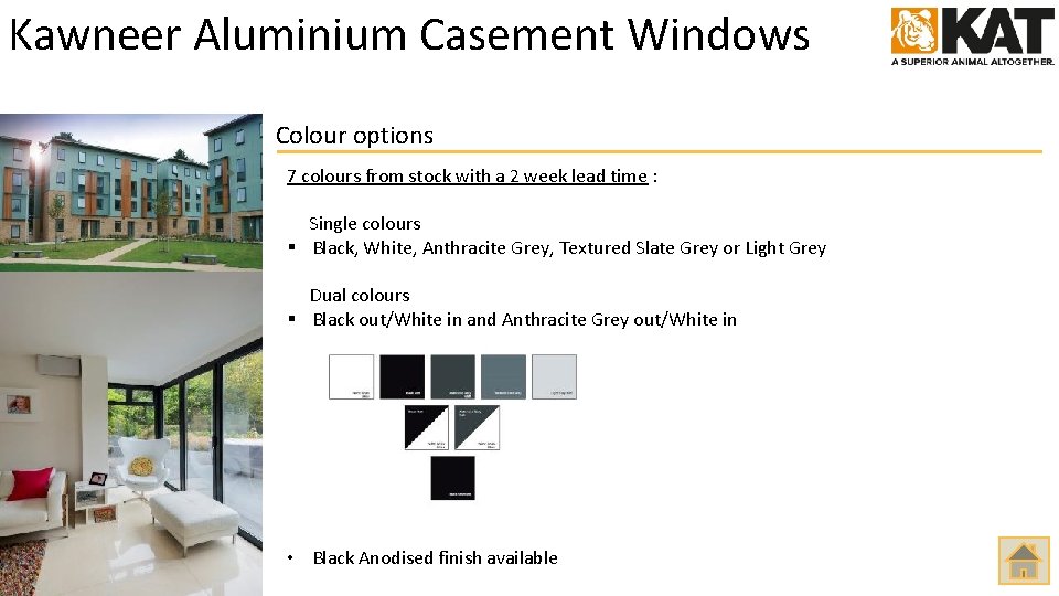 Kawneer Aluminium Casement Windows Colour options 7 colours from stock with a 2 week