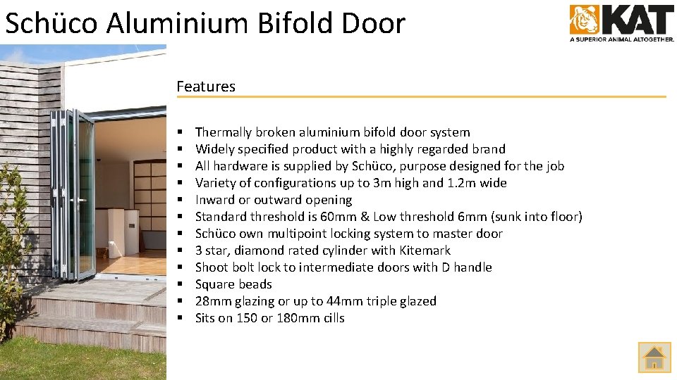Schüco Aluminium Bifold Door Features § § § Thermally broken aluminium bifold door system