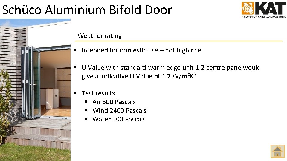 Schüco Aluminium Bifold Door Weather rating § Intended for domestic use – not high
