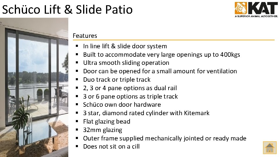 Schüco Lift & Slide Patio Features § § § § In line lift &