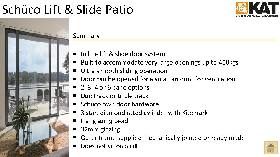 Schüco Lift & Slide Patio Summary § § § In line lift & slide