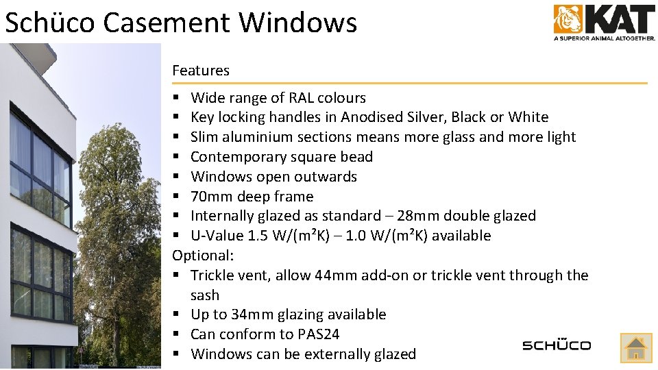 Schüco Casement Windows Features § Wide range of RAL colours § Key locking handles