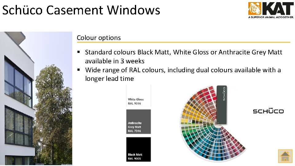 Schüco Casement Windows Colour options § Standard colours Black Matt, White Gloss or Anthracite