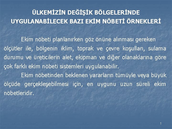 ÜLKEMİZİN DEĞİŞİK BÖLGELERİNDE UYGULANABİLECEK BAZI EKİM NÖBETİ ÖRNEKLERİ Ekim nöbeti planlanırken göz önüne alınması