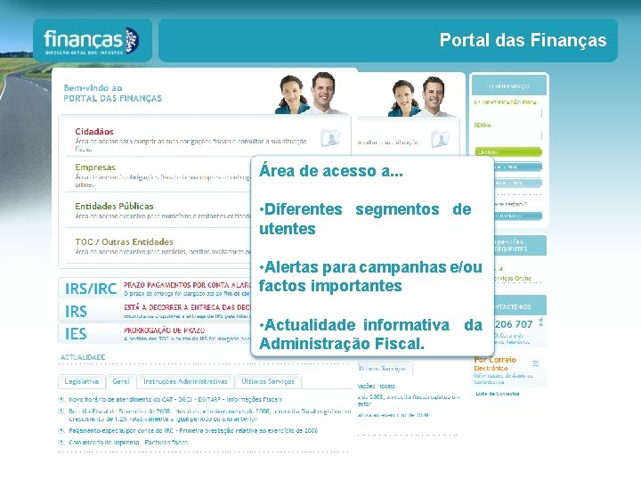 Portal das Finanças Área de acesso a. . . • Diferentes segmentos de utentes Portal das Finanças Área de acesso a. . . • Diferentes segmentos de utentes