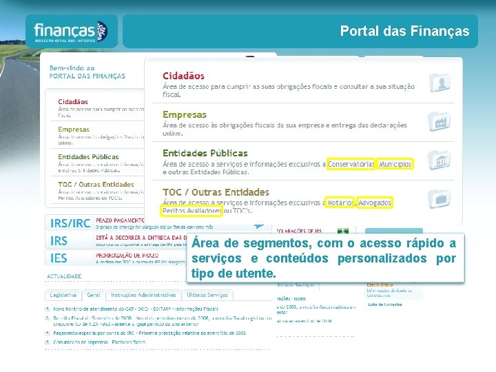 Portal das Finanças Área de segmentos, com o acesso rápido a serviços e conteúdos Portal das Finanças Área de segmentos, com o acesso rápido a serviços e conteúdos