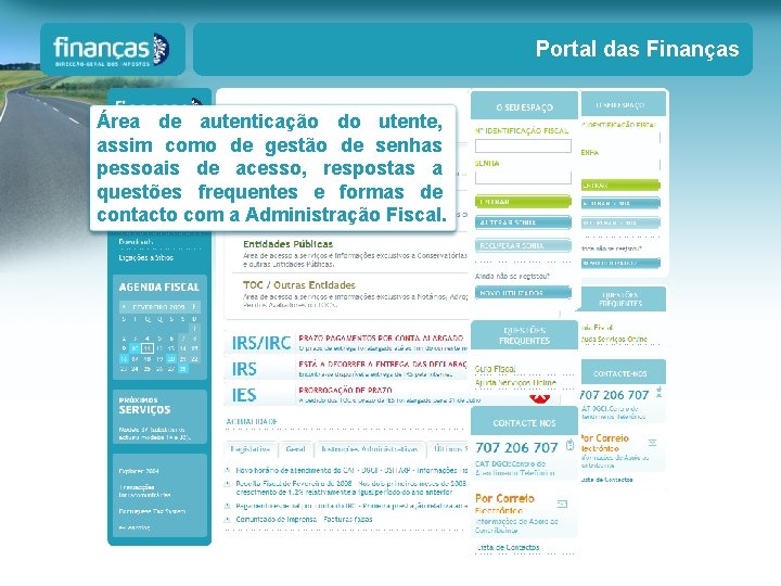 Portal das Finanças Área de autenticação do utente, assim como de gestão de senhas Portal das Finanças Área de autenticação do utente, assim como de gestão de senhas