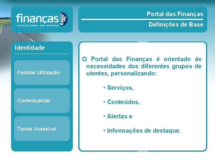 Portal das Finanças Definições de Base Identidade Facilitar Utilização Segmentos Taxonomia O Portal das Portal das Finanças Definições de Base Identidade Facilitar Utilização Segmentos Taxonomia O Portal das
