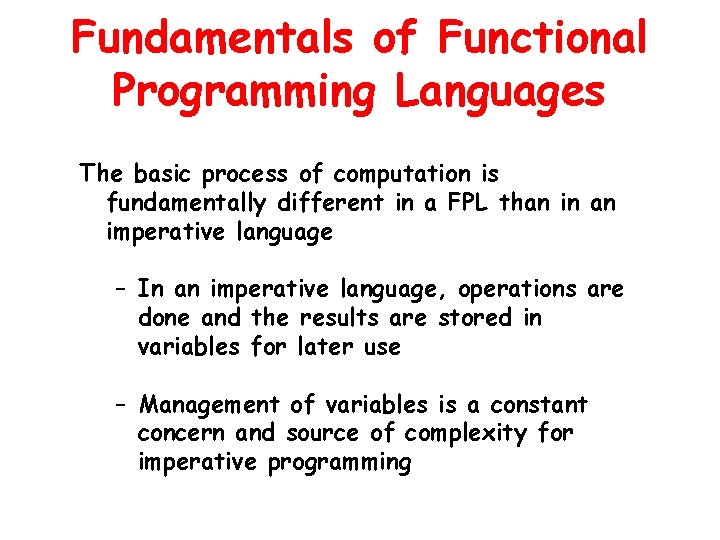 Fundamentals of Functional Programming Languages The basic process of computation is fundamentally different in