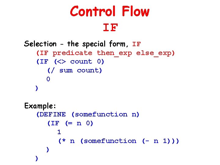 Control Flow IF Selection - the special form, IF (IF predicate then_exp else_exp) (IF