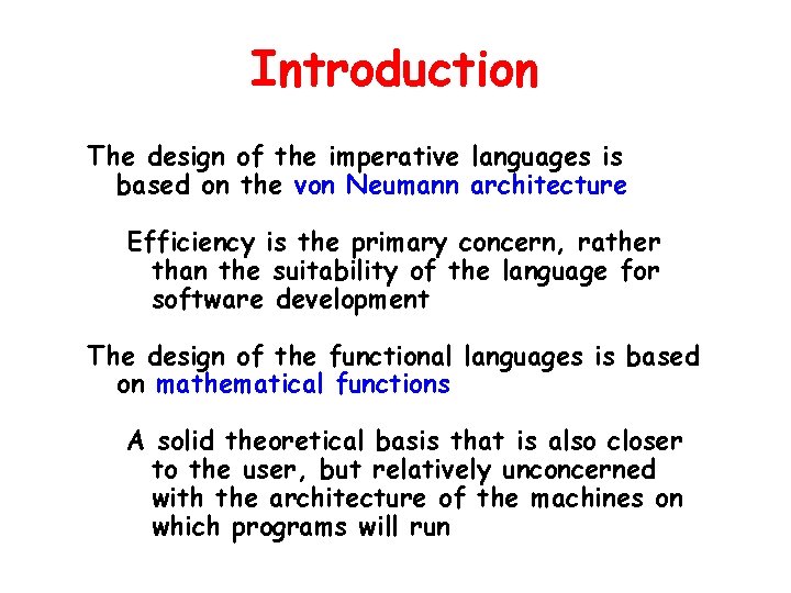 Introduction The design of the imperative languages is based on the von Neumann architecture