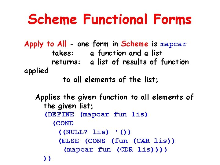 Scheme Functional Forms Apply to All - one form in Scheme is mapcar takes: