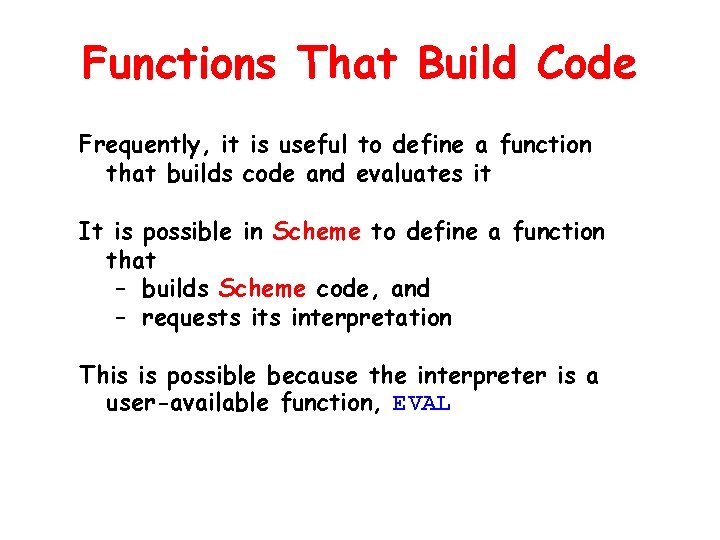 Functions That Build Code Frequently, it is useful to define a function that builds