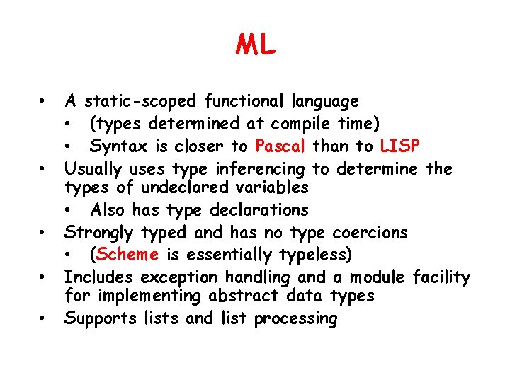 ML • • • A static-scoped functional language • (types determined at compile time)