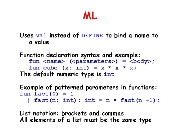 ML Uses val instead of DEFINE to bind a name to a value Function