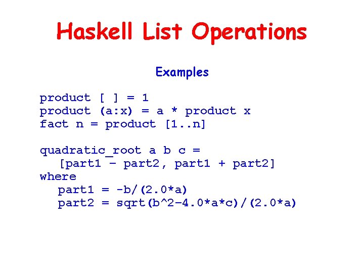 Haskell List Operations Examples product [ ] = 1 product (a: x) = a