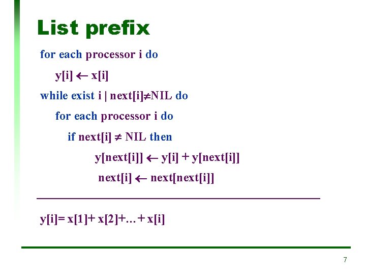 List prefix for each processor i do y[i] x[i] while exist i | next[i]