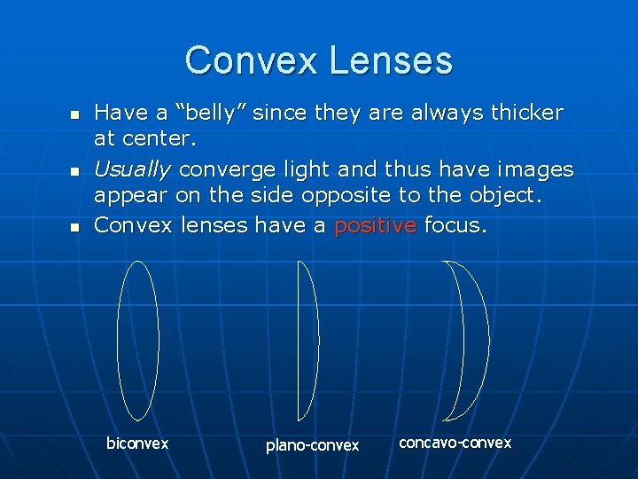 Convex Lenses n n n Have a “belly” since they are always thicker at