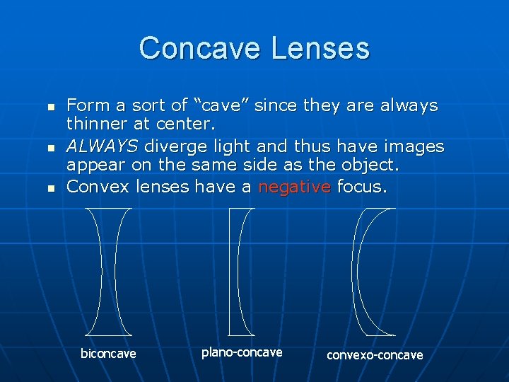 Concave Lenses n n n Form a sort of “cave” since they are always
