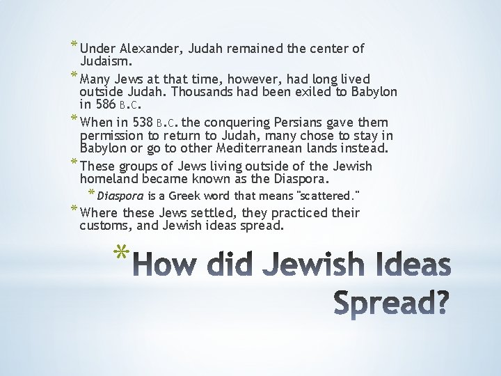 * Under Alexander, Judah remained the center of Judaism. * Many Jews at that