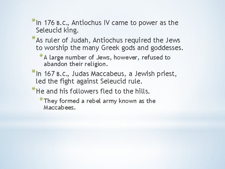 *In 176 B. C. , Antiochus IV came to power as the Seleucid king.