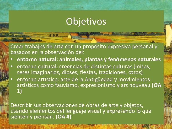 Objetivos Crear trabajos de arte con un propósito expresivo personal y basados en la