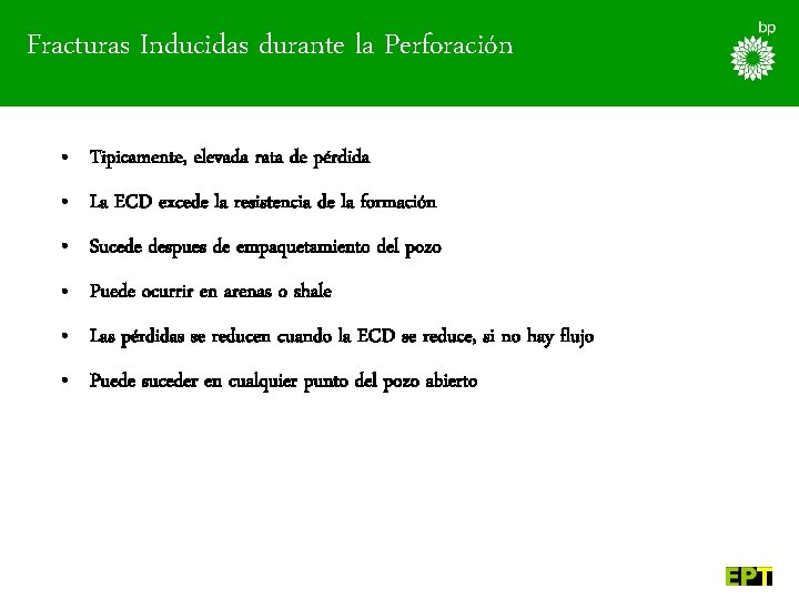 Fracturas Inducidas durante la Perforación • Tipicamente, elevada rata de pérdida • La ECD