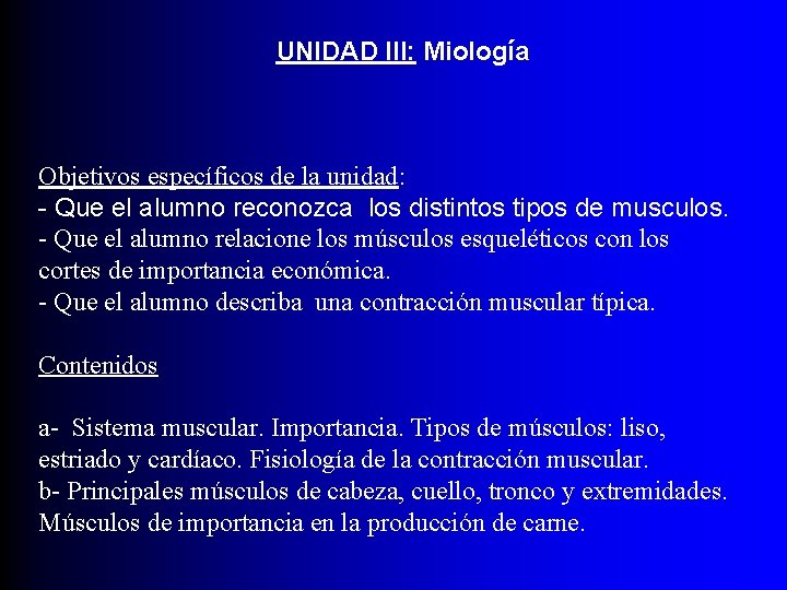 UNIDAD III: Miología Objetivos específicos de la unidad: - Que el alumno reconozca los