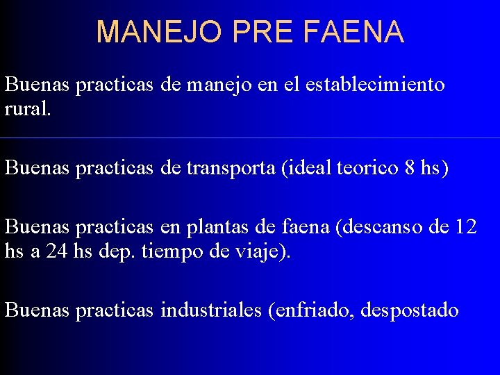 MANEJO PRE FAENA Buenas practicas de manejo en el establecimiento rural. Buenas practicas de