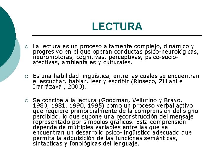 LECTURA ¡ La lectura es un proceso altamente complejo, dinámico y progresivo en el