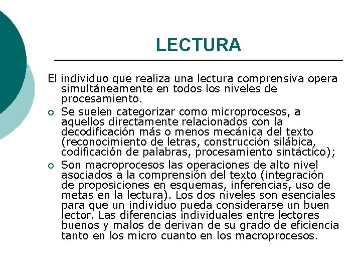 LECTURA El individuo que realiza una lectura comprensiva opera simultáneamente en todos los niveles