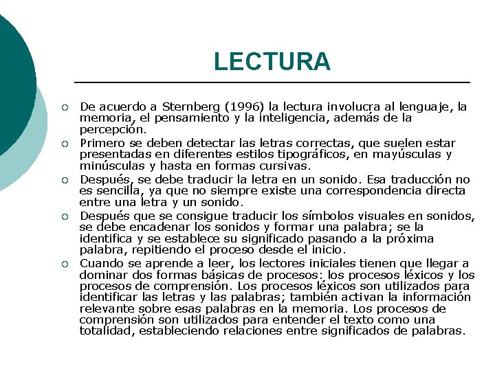 LECTURA ¡ ¡ ¡ De acuerdo a Sternberg (1996) la lectura involucra al lenguaje,