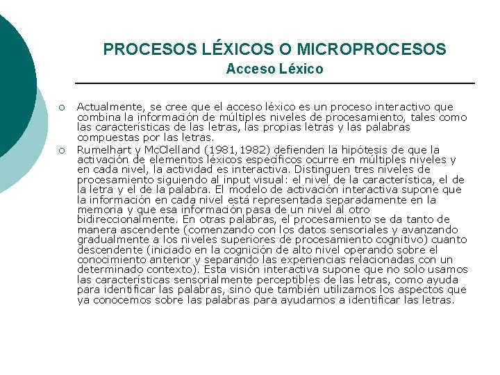 PROCESOS LÉXICOS O MICROPROCESOS Acceso Léxico ¡ ¡ Actualmente, se cree que el acceso
