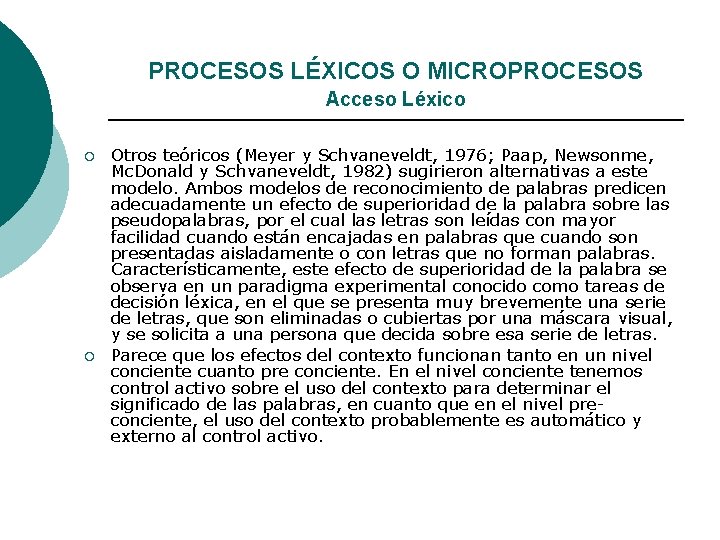 PROCESOS LÉXICOS O MICROPROCESOS Acceso Léxico ¡ ¡ Otros teóricos (Meyer y Schvaneveldt, 1976;