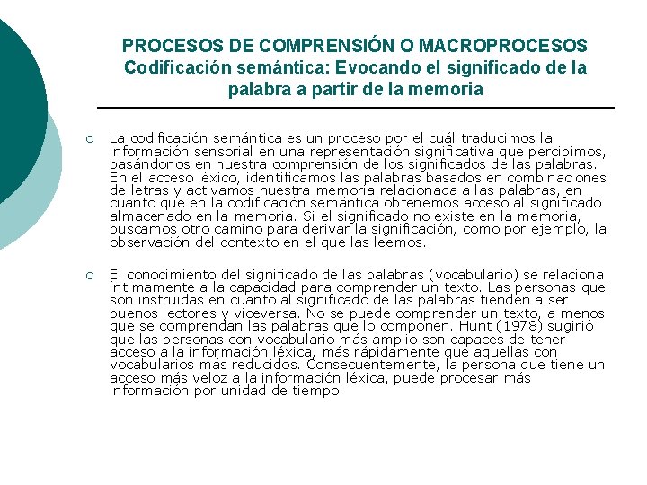 PROCESOS DE COMPRENSIÓN O MACROPROCESOS Codificación semántica: Evocando el significado de la palabra a