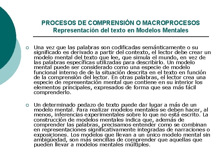 PROCESOS DE COMPRENSIÓN O MACROPROCESOS Representación del texto en Modelos Mentales ¡ Una vez