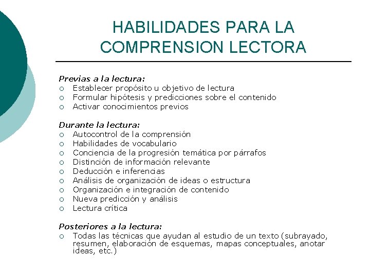 HABILIDADES PARA LA COMPRENSION LECTORA Previas a la lectura: ¡ Establecer propósito u objetivo