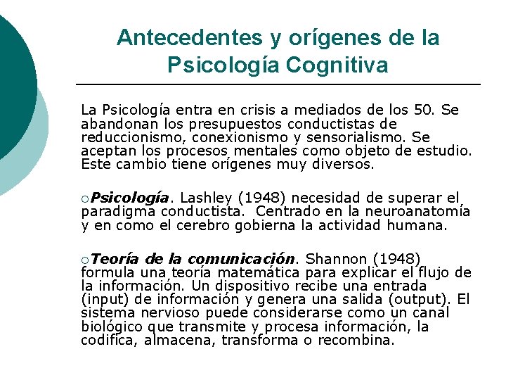 Antecedentes y orígenes de la Psicología Cognitiva La Psicología entra en crisis a mediados