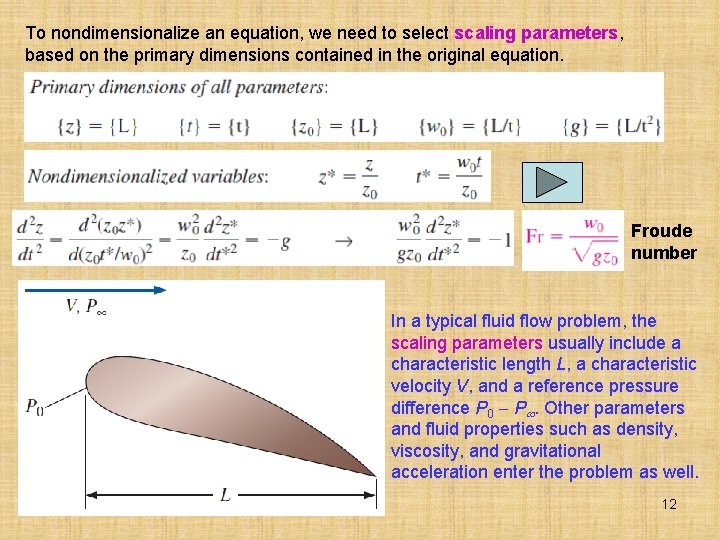 To nondimensionalize an equation, we need to select scaling parameters, based on the primary