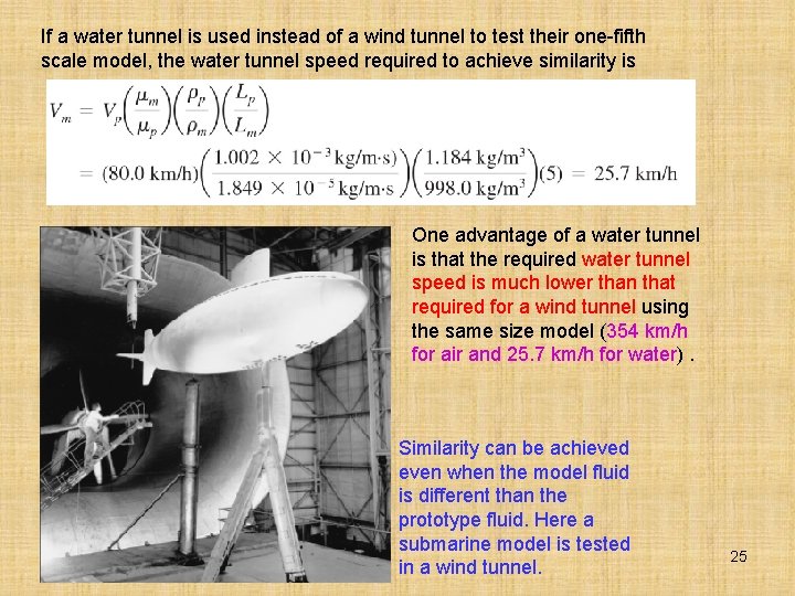 If a water tunnel is used instead of a wind tunnel to test their