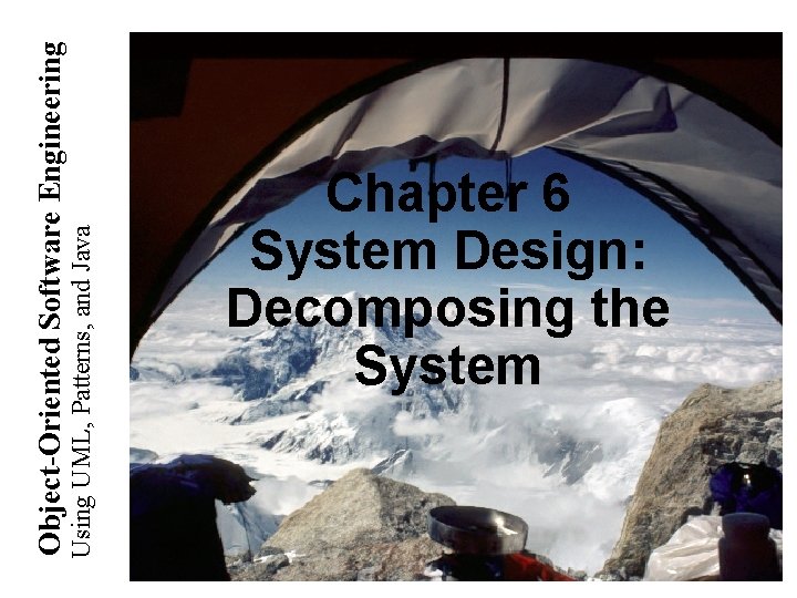 Using UML, Patterns, and Java Object-Oriented Software Engineering Chapter 6 System Design: Decomposing the