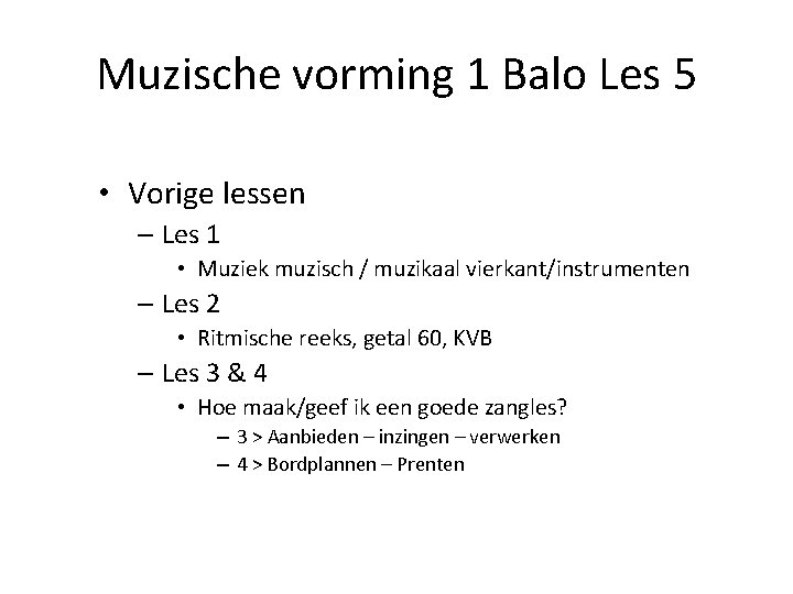 Muzische vorming 1 Balo Les 5 • Vorige lessen – Les 1 • Muziek