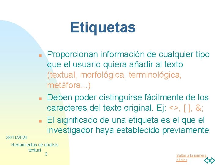 Etiquetas n n n Proporcionan información de cualquier tipo que el usuario quiera añadir