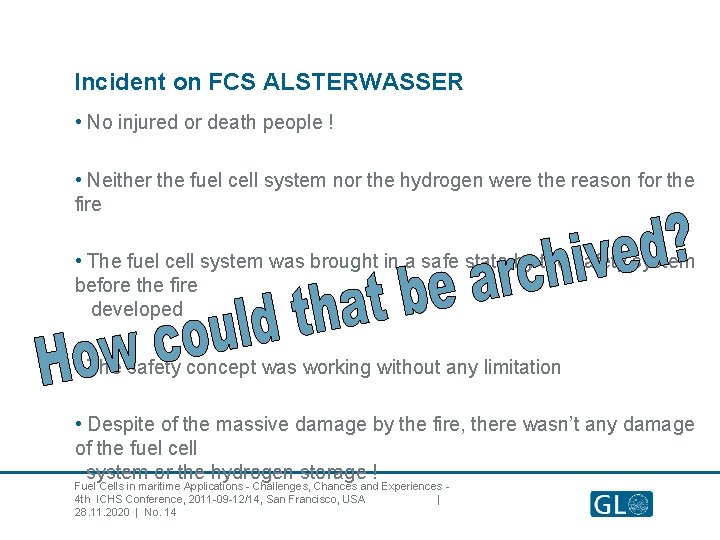 Incident on FCS ALSTERWASSER • No injured or death people ! • Neither the